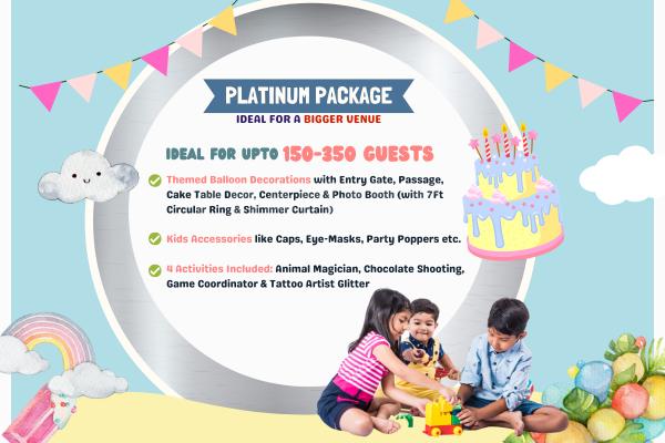 Platinum Package by CherishX- A Perfect way to celebrate your Kid's Birthday.